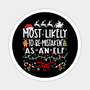 Most Likely To Be Mistaken As An Elf Family Christmas Magnet